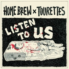 Home Brew - Listen To Us feat Tourettes