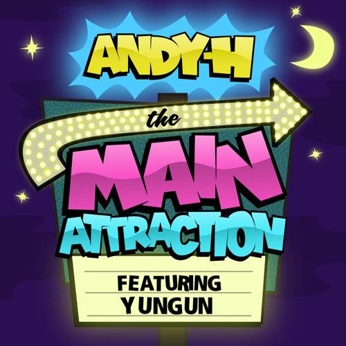 Andy H - The Main Attraction ft Yungun
