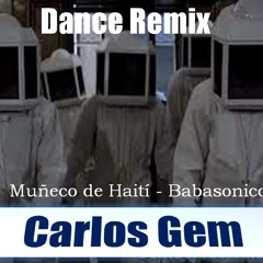 Babasonicos - Muñeco de Haití - Dance Remix - Carlos Gem