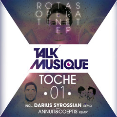 DARIUS SYROSSIAN remix of Toche - 'Rotas' - Talk Musique (OUT DEC 6th)