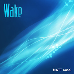 Matt Cass - Wake