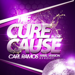 THE CURE & THE CAUSE CARL RAMOS - REBOOT - TRIBAL VERSION