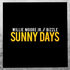 Willie Moore Jr. & Bizzle - Sunny Days