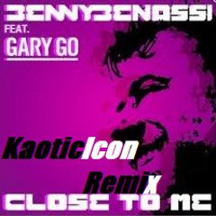 Benny Benassi ft Gary Go- Close To Me (Kaoticicon Bootleg)