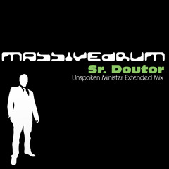 Massivedrum - Sr. Doutor (Unspoken Minister Extended Mix)