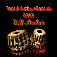 Tamil Kuthu  (Remix) 2011 [Part 01] by DJ Amilain