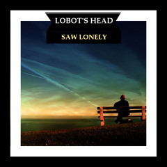 Lobot's head - Saw lonely (Original Mix)