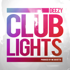 Deezy Dee - Club Lights (Prod. By Nic Bavetta)
