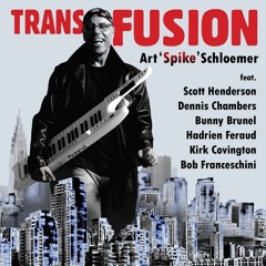 Art 'Spike' Schloemer - For Joe (In Memoriam Joe Zawinul) album "TransFUSION"