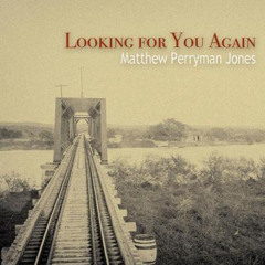 Matthew Perryman Jones -- Looking For You Again