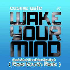 Cosmic gate &  alana aldea  - Never apart ( Raser Mounth remix )