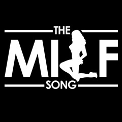 The M.I.L.F Song