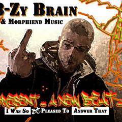 B-Zy Brain & MORPHIEND MUSIC - "I was so (BE) pleased to answer that" (instrumental)