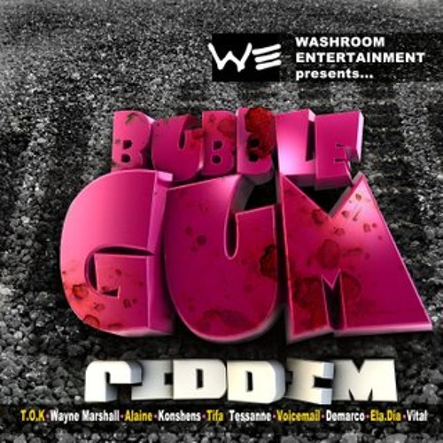 BUBBLE GUM RIDDIM (WashRoom Ent.) mixed by CHRONIC
