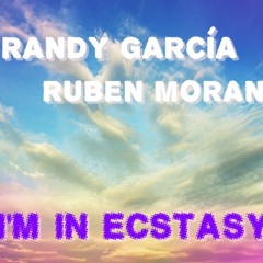 Randy Garcia & Ruben Moran - i'm in ecstasy