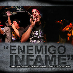 Enemigo Infame - Chystemc,Impacto,Naishot,Singular,Toto &amp; Naufra