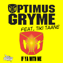 Optimus Gryme feat Tiki Taane-If Ya With Me (Aural Trash Remix)