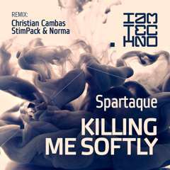 Spartaque - Killing Me Softly (Stimpack & Norma Remix)