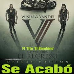Wisin y Yandel Ft Tito el bambino - Se Acabo RMX