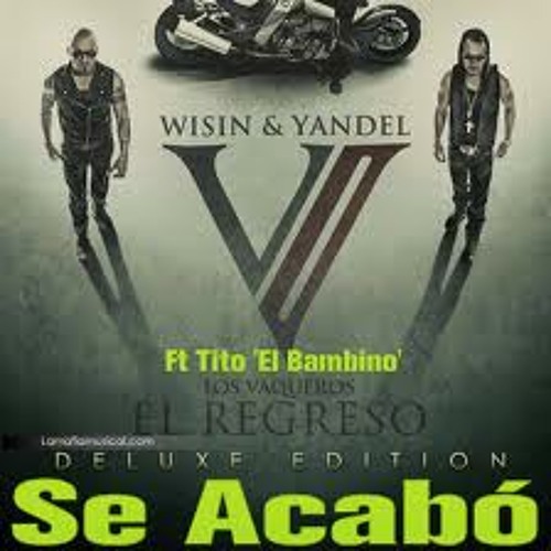 Wisin y Yandel Ft Tito el bambino - Se Acabo RMX