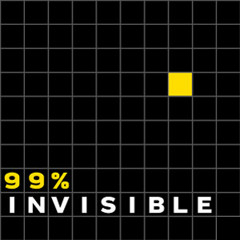 99% Invisible - First 40 Episodes
