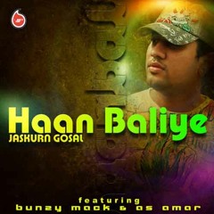 Haan Baliye - DJ Jesta (Jaskurn Gosal) feat Bunzy Mack & As Amar (Amar Singh Littran)