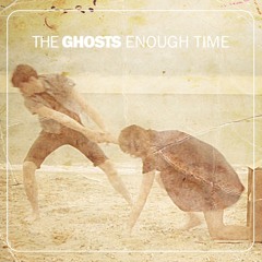 The Ghosts - Enough Time