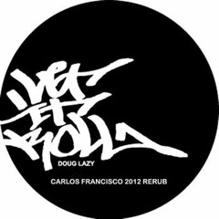 Doug Lazy - Let It Roll - Carlos Francisco Re-Rub