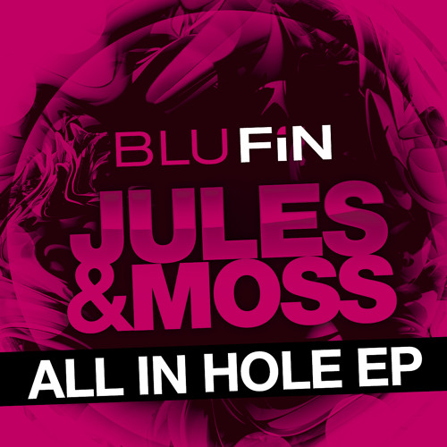 Jules & Moss -All In Hole (BluFin) snippet