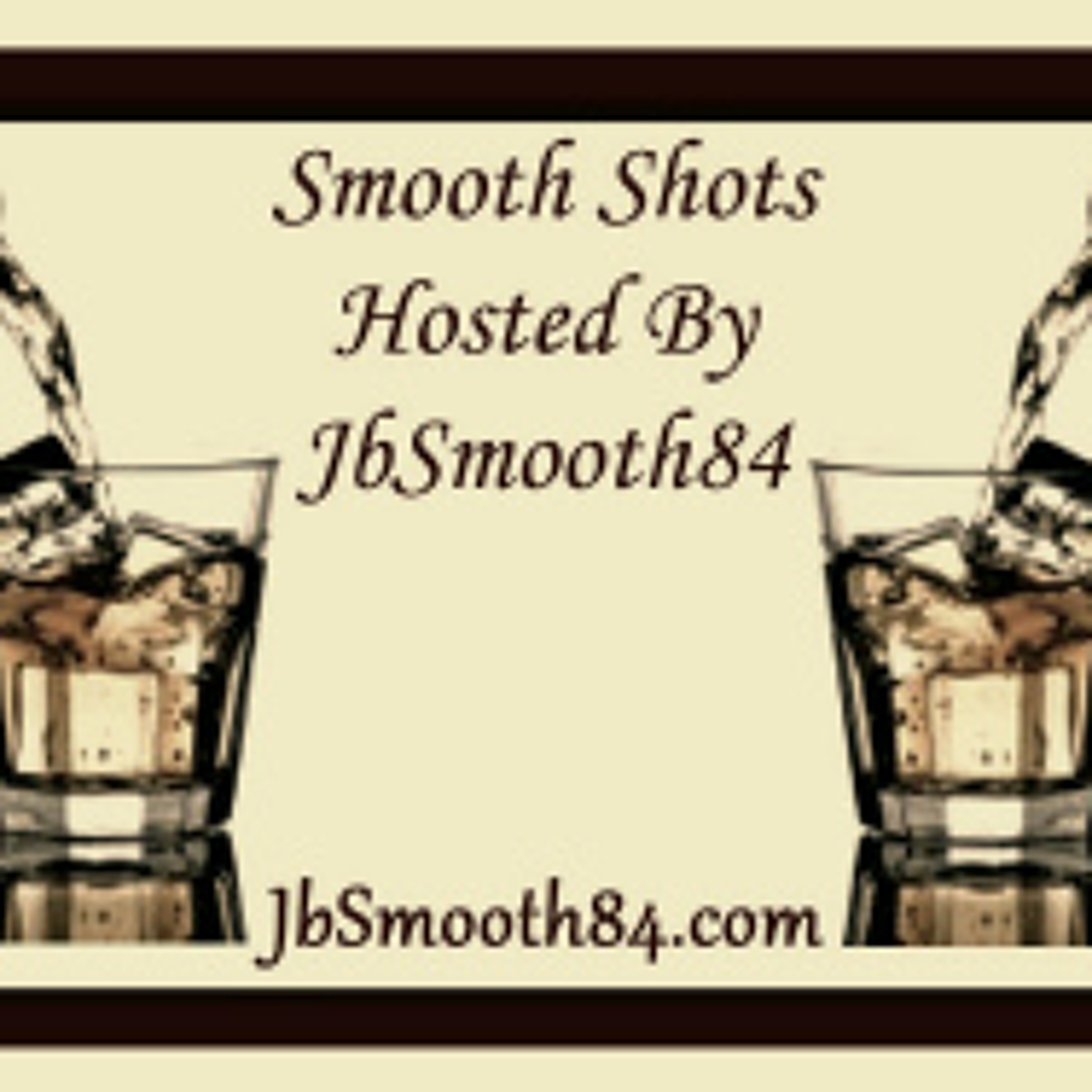 Smooth Shots Hosted by JbSmooth84
