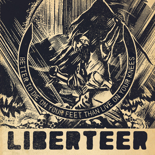 liberteer-better-to-die-on-your-feet-than-live-on-your-knees