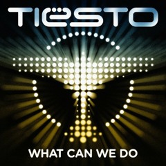 Tiësto – What Can We Do (A Deeper Love) (Radio Edit)