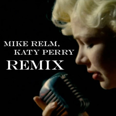 Katy Perry - The One That Got Away (Mike Relm Remix)
