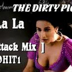 OoH La La  THE DIRTY PICTURE  [DANCE ATTACK MIX]