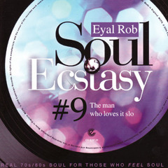 DJ EyalRob - Soul Ecstasy #9 - The 1 who loves it slo
