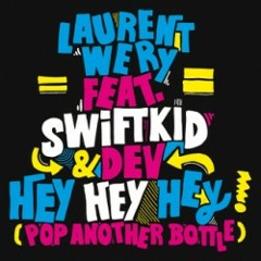 Laurent Wery feat. Swift K.I.D.  Dev - Hey Hey Hey Pop Another Bottle Chuckie Club Mix