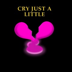 FA. - Cry Just A Little