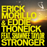 Erick Morillo & Eddie Thoneick Ft. Shawnee Taylor - Stronger (Chuckie & Gregori Klosman Remix)