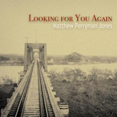 Matthew Perryman Jones - Looking For You Again