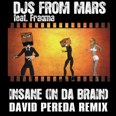 Djs From Mars Feat. Fragma -Insane (In Da Brain)- David Pereda Radio Edit