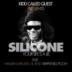 SILICONE- KIDD CALLED QUEST FEAT-HASSAN MACKEY, LI AND RAPPER POOH OF ( LITTLE BROTHER)