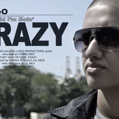 They Said I'm Goin' Crazy - Lil NeO (Produced By Nipuna Pitigala Lil NeO)