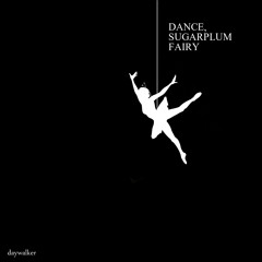Dance, Sugarplum Fairy (Original Mix)  *Free Download*