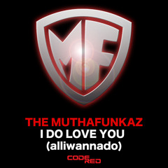 The MuthaFunkaz - I Do Love You (alliwannado) (Muthafunkin' Dub)