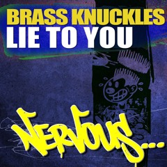 Brass Knuckles - Lie To You (Original Mix)