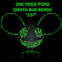 Deadmau5 - One Trick Pony (Death Bus Remix) "2:57"