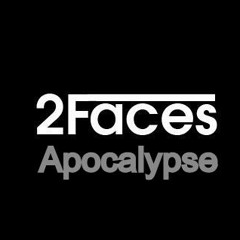 2 Faces - Apocalypse [Exclusive Preview]