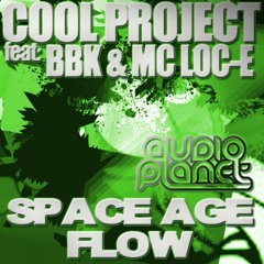 Cool Project Ft BBK & MC Loc-E - Space Age Flow (Dylan Kennedy Remix)