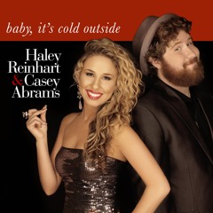 Haley Reinhart - "Baby, It's Cold Outside" feat. Casey Abrams