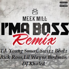 I’mma Boss (Remix) (Feat T.I., Young Smurf, Swizz Beatz, Rick Ross, Lil Wayne, Birdman & DJ Khaled)